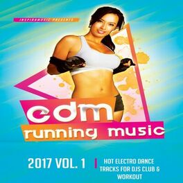 Album cover of EDM Running Music 2017 - 40 Hot Electro Dance Tracks For Djs, Clubs & Workout