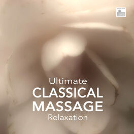Album cover of Ultimate Classical Massage Relaxation - Music for Meditation, Relaxation, Sleep, Massage Therapy