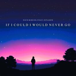 Album cover of If I Could I Would Never Go