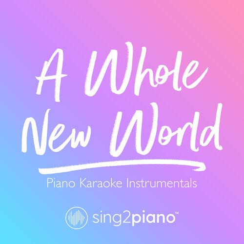 Sing2piano A Whole New World Piano Karaoke Instrumentals Lyrics And Songs Deezer