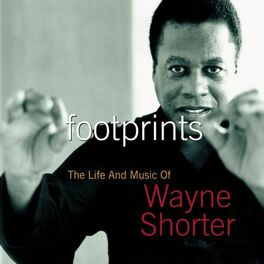 Album cover of Footprints: The Life And Music Of Wayne Shorter
