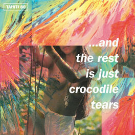 Album cover of …And the Rest Is Just Crocodile Tears