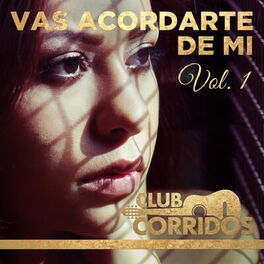 Album cover of Club Corridos: Vas Acordarte de Mi - Historias de Tristeza Vol. 1