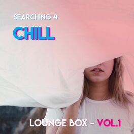 Album cover of Searching 4 Chill - Loungebox (Vol.1)