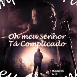 Album cover of Oh Meu Senhor Tá Complicado