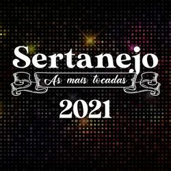 CD Vários Artistas – Sertanejo 2021 As Mais Tocadas (2021)