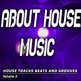 Album cover of About House Music: Vol. 2 - House Songs, Beats and Grooves (Album)