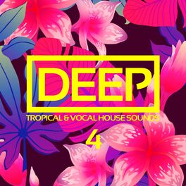 Album cover of Deep, Vol. 4: Tropical & Vocal House Sounds