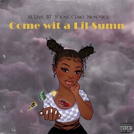 Album cover of come wit a lil sumn (feat. BT, Young Ceno & Nun Nice)