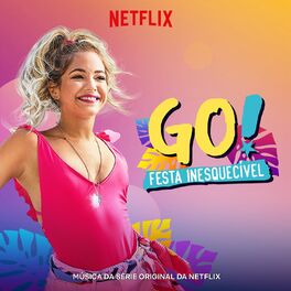 Album cover of Go! Festa Inesquecivel (Música Da Serie Original Da Netflix) (Portuguese)