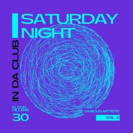 Album cover of Saturday Night - In Da Club (30 Floor Killers), Vol. 4