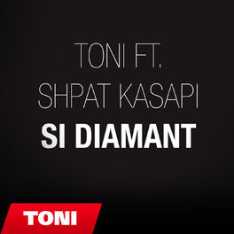 Album cover of TONI ft. Shpat Kasapi - Si diamant