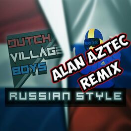 Album cover of Russian Style (feat. Dutch Village Boys) [Alan Aztec Remix]