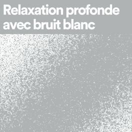 Album cover of Relaxation profonde avec bruit blanc