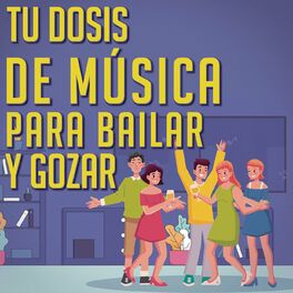 Album cover of Tu Dosis De Música Para Bailar y Gozar