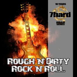Album cover of Rough'n'Dirty Rock'n'Roll (7hard Jubilee Series)