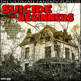 Album cover of Suicide For Beginners The Ultimate Fantasy Playlist