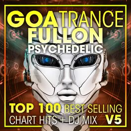 Album cover of Goa Trance Fullon Psychedelic Top 100 Best Selling Chart Hits + DJ Mix V5