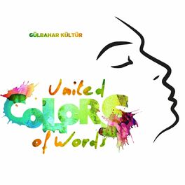 Album cover of United Colors of Words (A Lyrical Journey By Gülbahar Kültür)