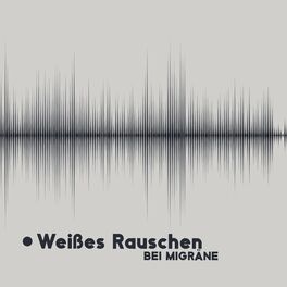 Album cover of Weißes Rauschen bei Migräne: Geräusche zur Schmerzlinderung und zum Tiefschlaf