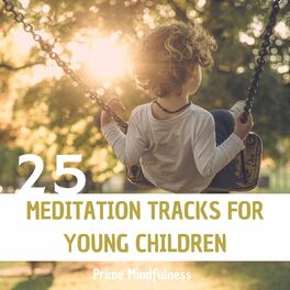 Album cover of 25 Meditation Tracks for Young Children: Prime Mindfulness