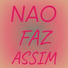 Album cover of Nao Faz Assim