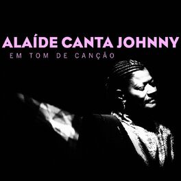 Album cover of Alaíde Canta Johnny: Em Tom de Canção