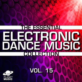 Album cover of The Essential Electronic Dance Music Collection, Vol. 15
