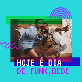 Album cover of Hoje é Dia de Funk, Bebe