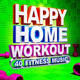 Album cover of Happy Home Workout - 40 Fitness Music
