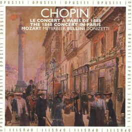 Album cover of Bellini, Chopin, Donizetti, Meyerbeer & Mozart: Paris 1848 - The Last Chopin Concert