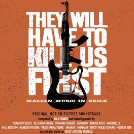 Album cover of They Will Have To Kill Us First: Malian Music In Exile (Original Motion Picture Soundtrack)