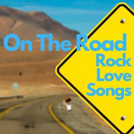 Album cover of On The Road Rock Love Songs