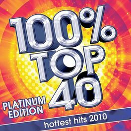 Album cover of 100% Top 40 Hits 2010 (Platinum Edition)