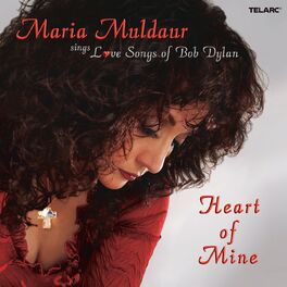 Album cover of Heart Of Mine: Maria Muldaur Sings Love Songs Of Bob Dylan