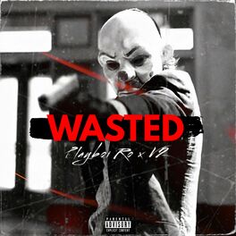 Album cover of Wasted (feat. V2 & Playboi Ro)