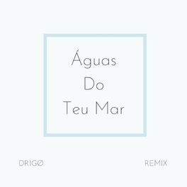 Album cover of Águas do Teu Mar (DR1GØ Remix)