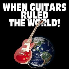 Album cover of When Guitars Ruled The World
