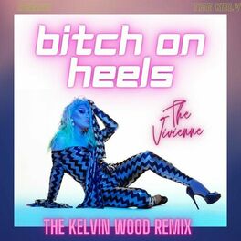 Album cover of Bitch On Heels (Kelvin Wood Remix)