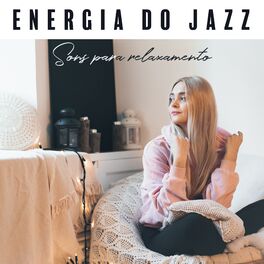 Album cover of Energia do jazz: Sons para relaxamento, Tenha um grande sia, Liberdade