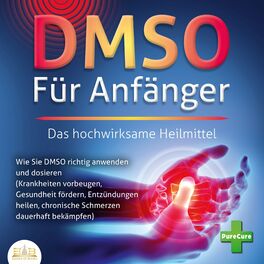 Album cover of DMSO FÜR ANFÄNGER - Das hochwirksame Heilmittel: Wie Sie DMSO richtig anwenden und dosieren (Krankheiten vorbeugen, Gesundheit för