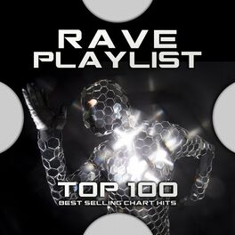 Album cover of Rave Playlist Top 100 Best Selling Chart Hits