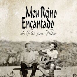 Album cover of Meu Reino Encantado - De Pai para Filho