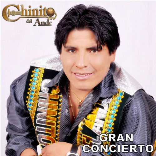 Chinito Del Ande Gran Concierto Letras De Canciones Deezer