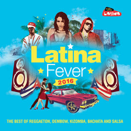 Album cover of Latina Fever 2016: The Best of Reggaeton, Dembow, Kizomba, Bachata and Salsa