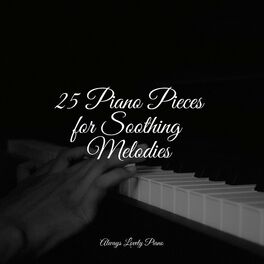 Album cover of 25 Piano Pieces for Soothing Melodies