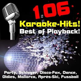 Album cover of 106 Karaoke-Hits! Best of Playback! Party, Schlager, Disco-Fox, Dance, Oldies, Mallorca, Après-Ski, Fussball-Hits