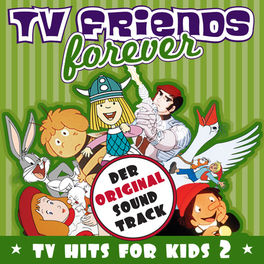 Album cover of TV Friends Forever - TV Hits for Kids Vol. 2 (Wickie, Biene Maja, Pinnochio, Captain Future, Bugs Bunny)