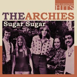 Album cover of The Greatest Hits: The Archies - Sugar Sugar