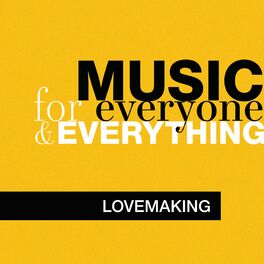 Album cover of Music for Everyone and Everything: Lovemaking